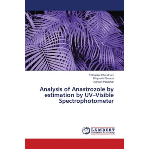 (영문도서) Analysis of Anastrozole by estimation by UV-Visible Spectrophotometer Paperback, LAP Lambert Academic Publis..., English, 9786207639137