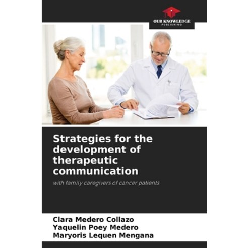 (영문도서) Strategies for the development of therapeutic communication Paperback, Our Knowledge Publishing, English, 9786207048502