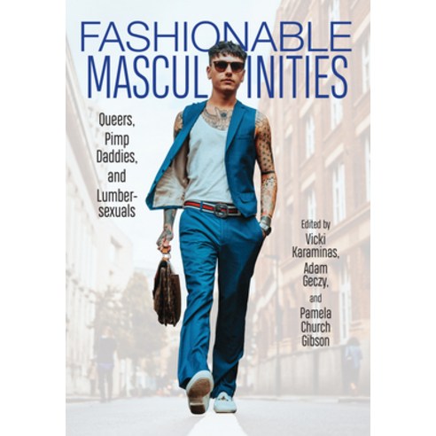 (영문도서) Fashionable Masculinities: Queers Pimp Daddies and Lumbersexuals Paperback, Rutgers University Press, English, 9781978823297