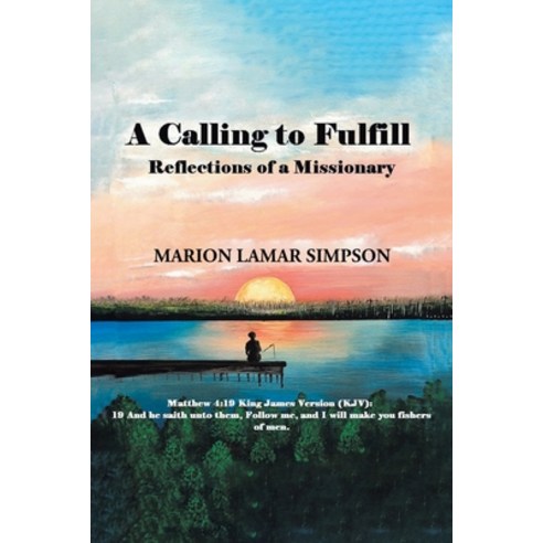 A Calling to Fulfill: Reflections of a Missionary Paperback, Page Publishing, Inc, English, 9781662403125