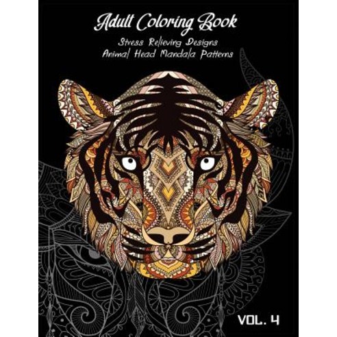 Adult Coloring Book Vol.4: Stress Relieving Designs Animals Doodle and Mandala Patterns Coloring Bo... Paperback, Independently Published, English, 9781091966451