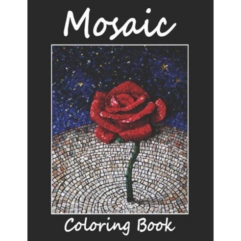 Mosaic Coloring Book: Mosaic Adult Coloring Book Stress Relieving Designs for Relaxation. Beautiful ... Paperback, Independently Published, English, 9798570737440