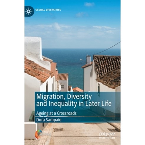 (영문도서) Migration Diversity and Inequality in Later Life: Ageing at a Crossroads Hardcover, Palgrave MacMillan, English, 9783031108938