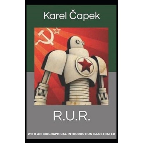 R.U.R.: With an Biographical Introduction (Illustrated) Paperback, Independently Published, English, 9798737933906