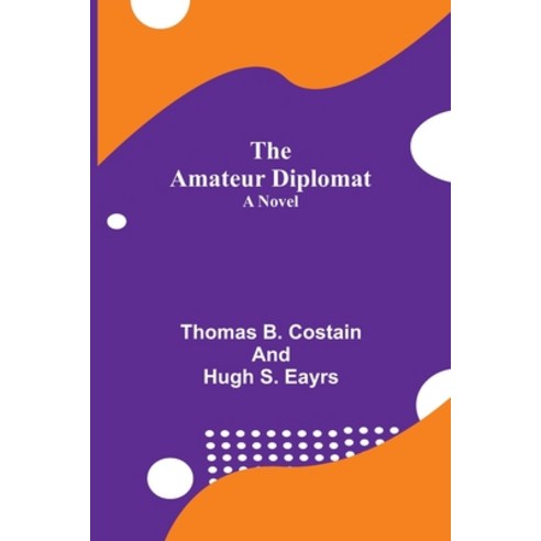 (영문도서) The Amateur Diplomat Paperback, Alpha Edition, English, 9789354949609
