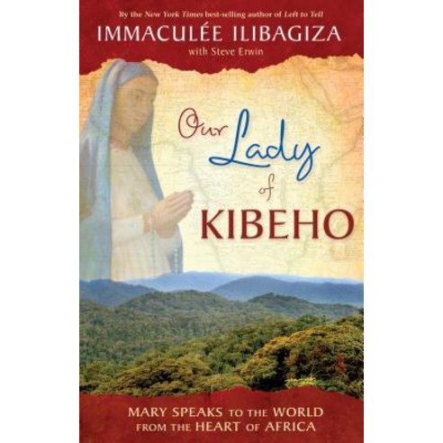 (영문도서) Our Lady of Kibeho: Mary Speaks to the World from the Heart of Africa Paperback, Hay House, English, 9781401927431