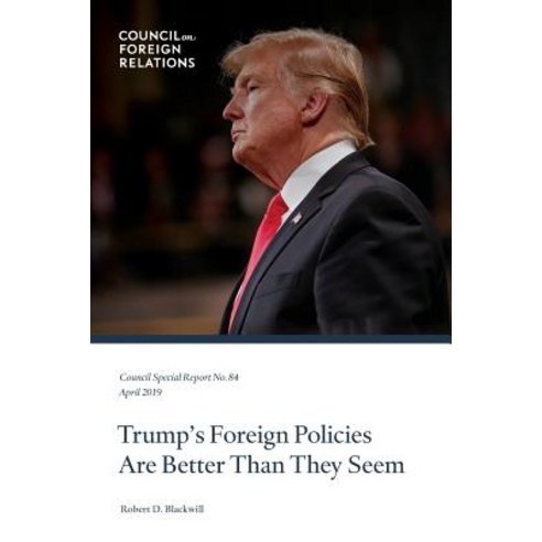 (영문도서) Trump''s Foreign Policies Are Better Than They Seem Paperback, Council on Foreign Relation..., English, 9780876097632