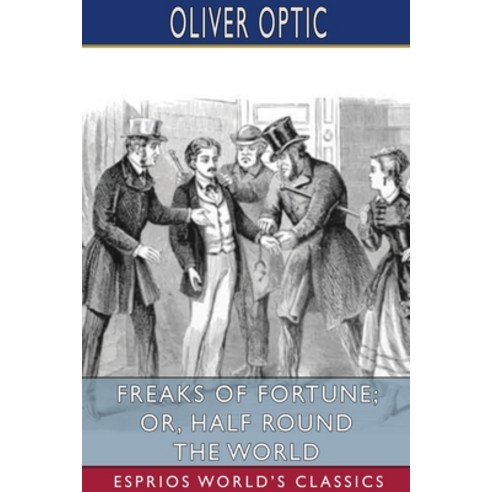 Freaks of Fortune; or Half Round the World (Esprios Classics) Paperback, Blurb, English, 9781034071440