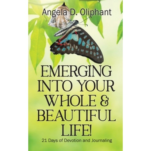 Emerging Into Your Whole & Beautiful Life!: 21 Days of Devotion and Journaling Paperback, Studio Griffin