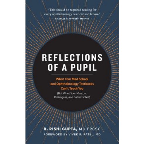 Reflections of a Pupil: What Your Med School and Ophthalmology Textbooks Can''t Teach You (But What Y... Paperback, Macula Medicine Professiona..., English, 9781999419707