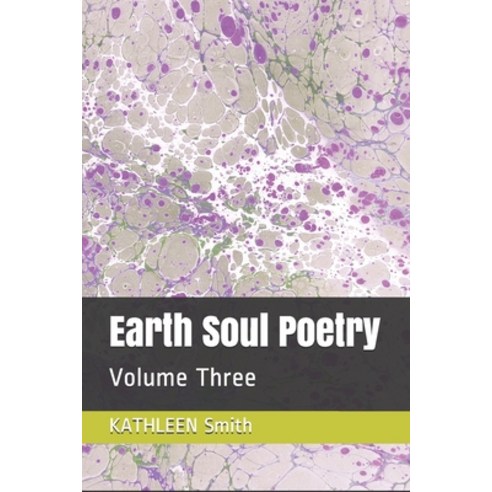 Earth Soul Poetry: Volume Three Paperback, Independently Published