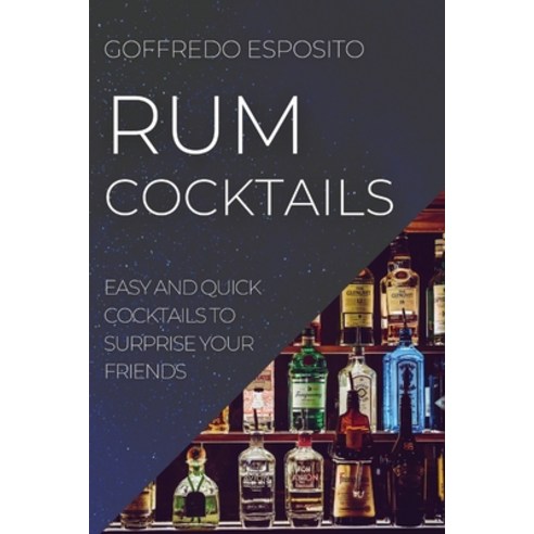 (영문도서) Rum Cocktails: Easy and Quick Cocktails to Surprise Your Friends Paperback, Goffredo Esposito, English, 9781804506738