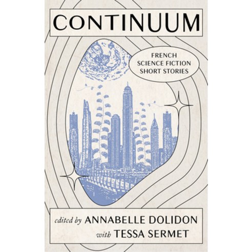 (영문도서) Continuum: French Science Fiction Short Stories Paperback, Ooligan Press, English, 9781947845473