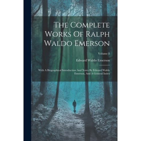 (영문도서) The Complete Works Of Ralph Waldo Emerson: With A Biographical Introduction And Notes By Edwa... Paperback, Legare Street Press, English, 9781022399396