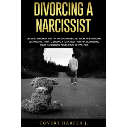 Divorcing a Narcissist: Deciding whether to stay or go and healing from an emotional destructive. Ho... Paperback, Independently Published, English, 9798601755474
