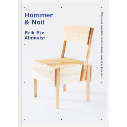 (영문도서) Hammer & Nail: Making and Assembling Furniture Designs Inspired by Enzo Mari Hardcover, Pavilion Books, English, 9781911663904