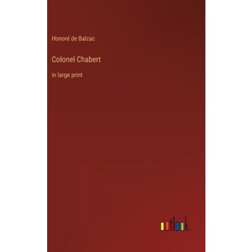 (영문도서) Colonel Chabert: in large print Hardcover, Outlook Verlag, English, 9783368315634