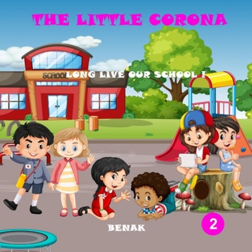 (영문도서) The Little Corona: Long Live Our School Paperback, Independently Published, English, 9798771410289