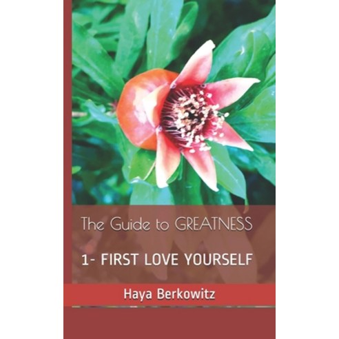 The Guide to GREATNESS: 1- First Love Yourself Paperback, Independently Published, English, 9798587345959