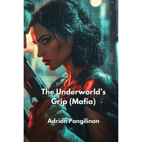 (영문도서) The Underworld''s Grip (Mafia) Paperback, Adrian Pangilinan, English, 9798330676774