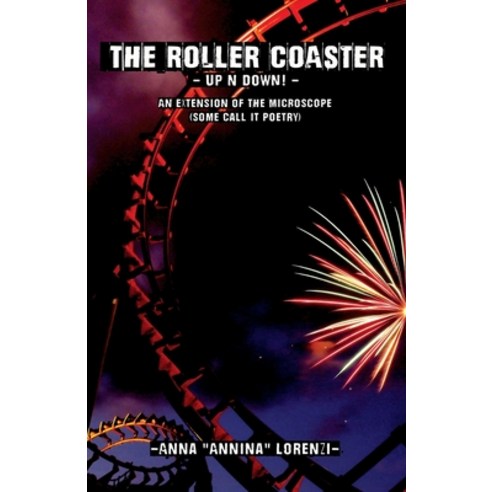 (영문도서) The Roller Coaster - Up''n''Down! -: An extension of The Microscope (some call it poetry) Paperback, Independently Published, English, 9798728446248