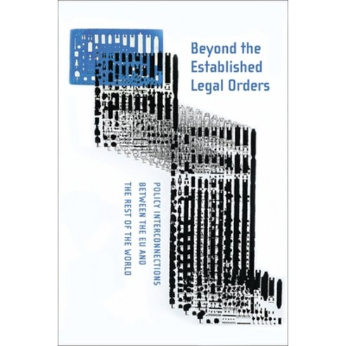 Beyond the Established Legal Orders: Policy Interconnections Between the Eu and the Rest of the World Hardcover, Bloomsbury Publishing PLC