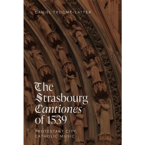 (영문도서) The Strasbourg Cantiones of 1539: Protestant City Catholic Music Hardcover, Boydell Press, English, 9781837650668