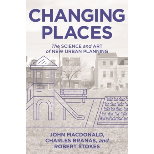 (영문도서) Changing Places: The Science and Art of New Urban Planning Paperback, Princeton University Press, English, 9780691234434