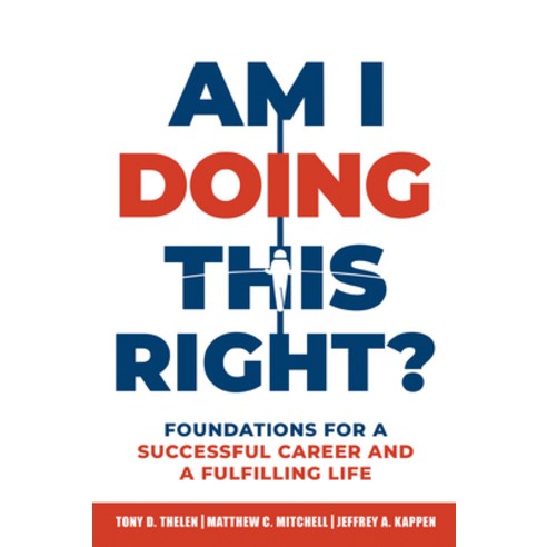 (영문도서) Am I Doing This Right?: Foundations for a Successful Career and a Fulfilling Life Paperback, Business Expert Press, English, 9781637423172