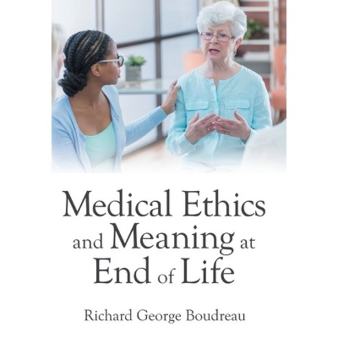 (영문도서) Medical Ethics and Meaning at End of Life Hardcover, Archway Publishing, English, 9781665713702