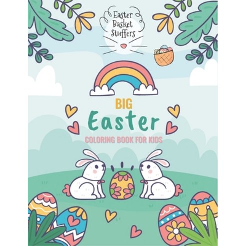 Big Easter Coloring Book for Kids Easter Basket Stuffers: Coloring Book for Boys and Girls of all Ag... Paperback, Independently Published, English, 9798730422766