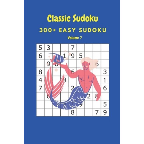 Classic Sudoku: 300+ Easy sudoku Volume 7 Paperback, Independently Published