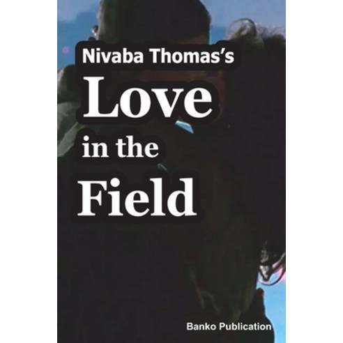 (영문도서) Nivaba Thomas''s Love in the Field Paperback, Independently Published, English, 9798861764230