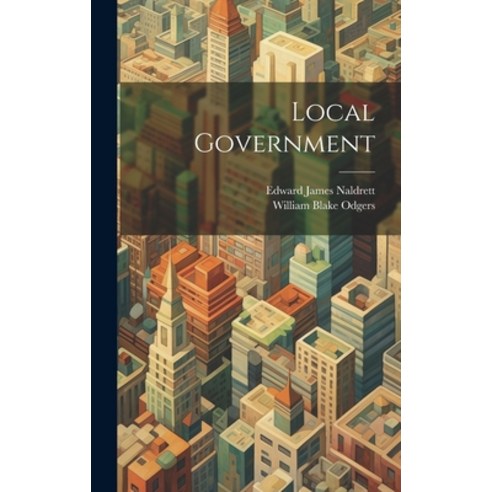 (영문도서) Local Government Hardcover, Legare Street Press, English, 9781019733127