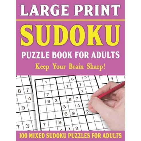 Large Print Sudoku Puzzle Book For Adults: 100 Mixed Sudoku Puzzles For Adults: Sudoku Puzzles for A... Paperback, Independently Published, English, 9798742483199