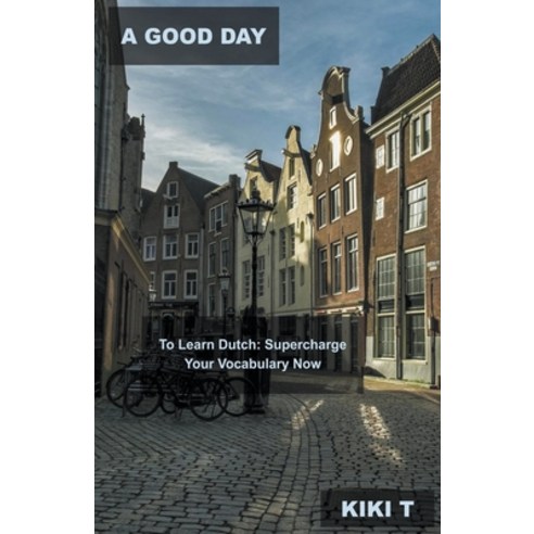 (영문도서) A Good Day to Learn Dutch: Supercharge Your Vocabulary Now Paperback, Mabel Tilson, English, 9798215573235