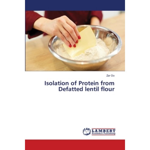Isolation of Protein from Defatted lentil flour Paperback, LAP Lambert Academic Publis..., English, 9786134929318