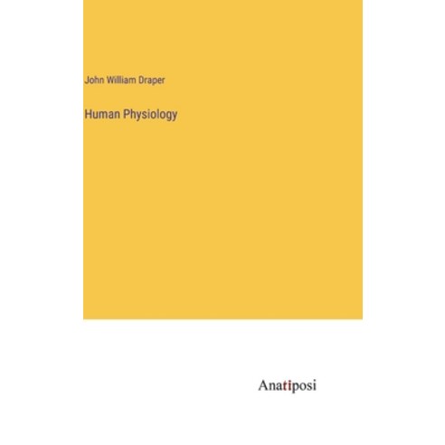 (영문도서) Human Physiology Hardcover, Anatiposi Verlag, English, 9783382336172