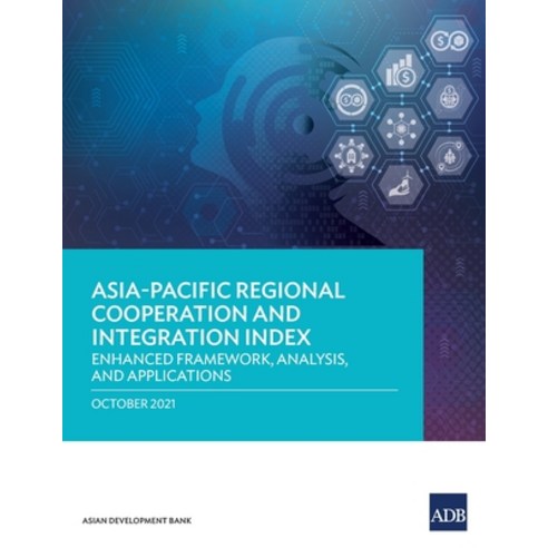 (영문도서) Asia-Pacific Regional Cooperation and Integration Index: Enhanced Framework Analysis and Ap... Paperback, Asian Development Bank, English, 9789292690496