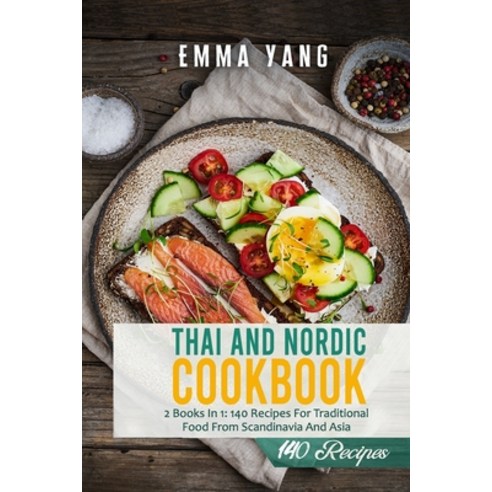 (영문도서) Thai And Nordic Cookbook: 2 Books In 1: 140 Recipes For Traditional Food From Scandinavia And... Paperback, Independently Published, English, 9798506671565