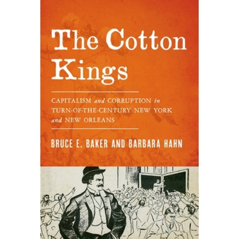 (영문도서) Cotton Kings: Capitalism and Corruption in Turn-Of-The-Century New York and New Orleans Hardcover, Oxford University Press, USA, English, 9780190211653