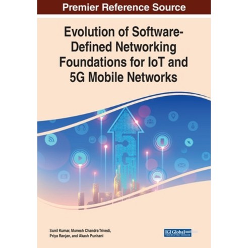 Evolution of Software-Defined Networking Foundations for IoT and 5G Mobile Networks Paperback, Information Science Reference, English, 9781799854395