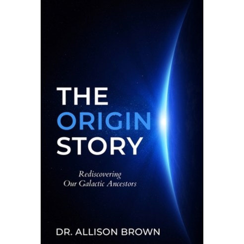 (영문도서) The Origin Story: Rediscovering Our Galactic Ancestors Paperback, Palm Andlotus, English, 9798985125221