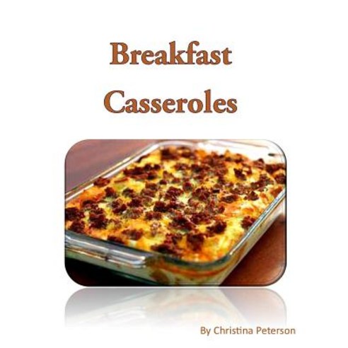 (영문도서) Breakfast Casseroles: Every recipe ends with space for notes Recipe includes pizza sausage ... Paperback, Independently Published, English, 9781795235501