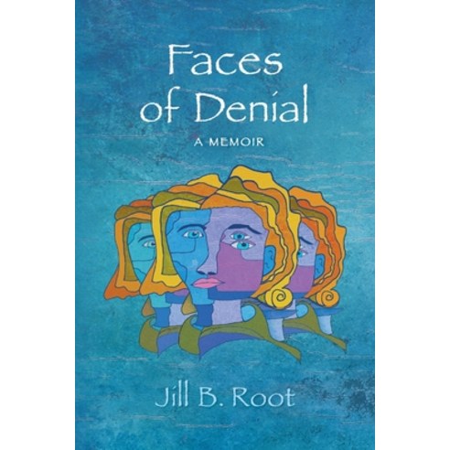 (영문도서) Faces of Denial: A Memoir Paperback, Jill B. Root