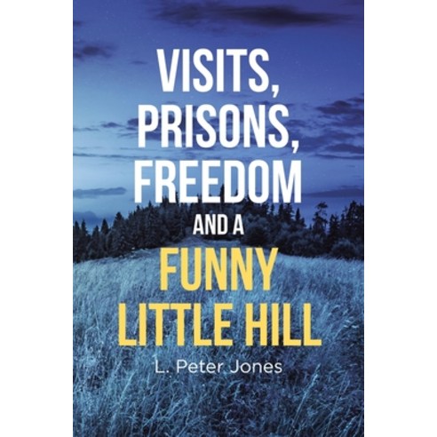 Visits Prisons Freedom and a Funny Little Hill Paperback, Rushmore Press LLC, English, 9781953223647