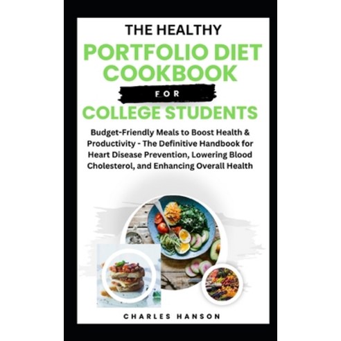 (영문도서) The Healthy Portfolio Diet Cookbook For College Students: Budget-Friendly Meals to Boost Heal... Paperback, Independently Published, English, 9798880296453