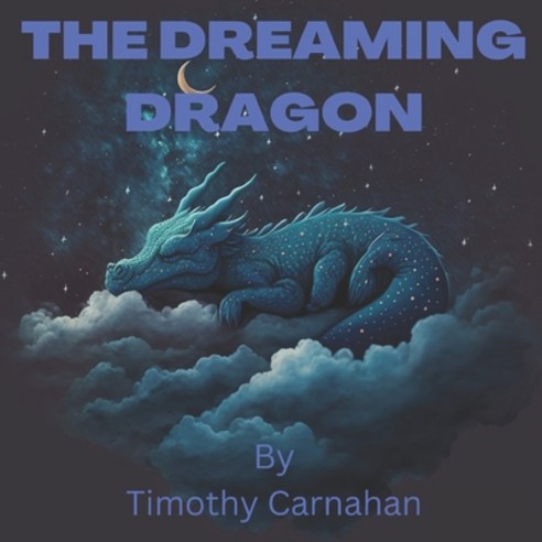 (영문도서) The Dreaming Dragon Paperback, Independently Published, English, 9798387698606