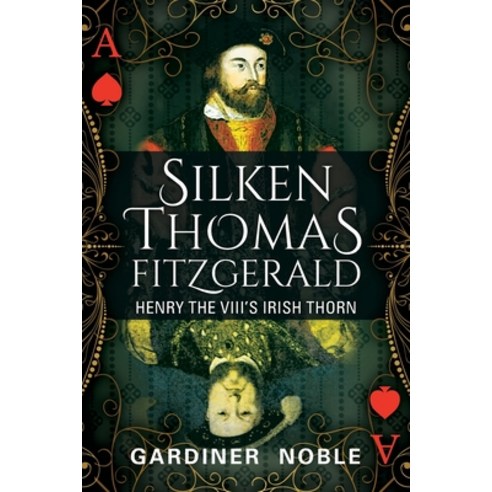 Silken Thomas Fitzgerald: Henry the VIII''s Irish Thorn Paperback, Stratton Press