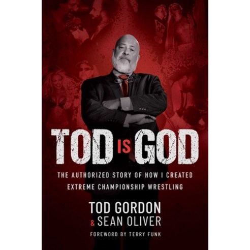 (영문도서) Tod Is God: The Authorized Story of How I Created Extreme Championship Wrestling Hardcover, Permuted Press, English, 9781637588666